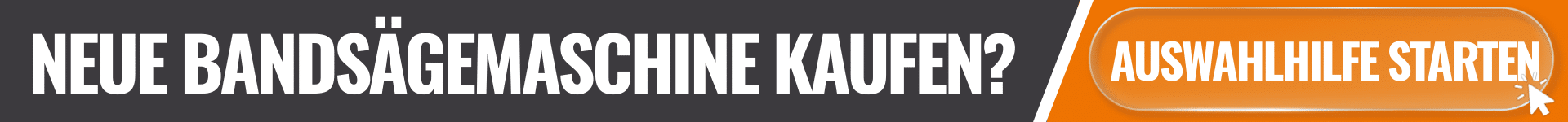 Band­sägemaschine Auswahlhilfe starten
